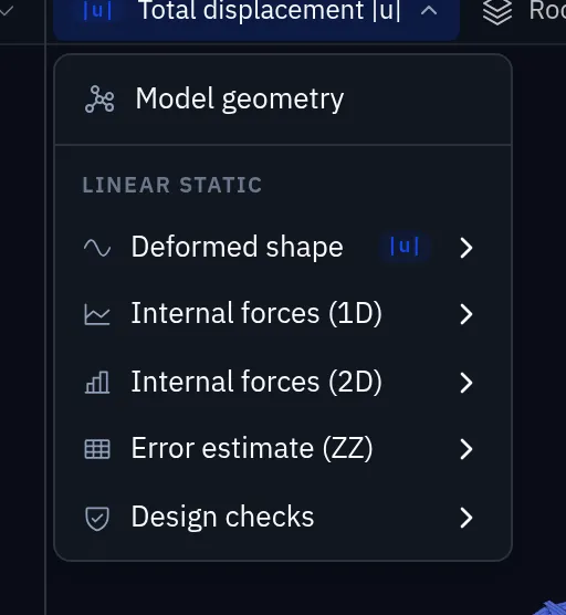 The plotted-result menu of a viewport listing Model geometry and, under Linear static, Deformed shape, Internal forces (1D), Internal forces (2D), Error estimate (ZZ) and Design checks