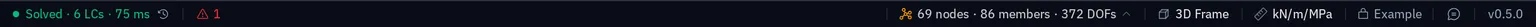 The status bar reading Solved · 6 LCs · 75 ms, a warning count of 1, 69 nodes · 86 members · 372 DOFs, 3D Frame, kN/m/MPa, Example and v0.5.0